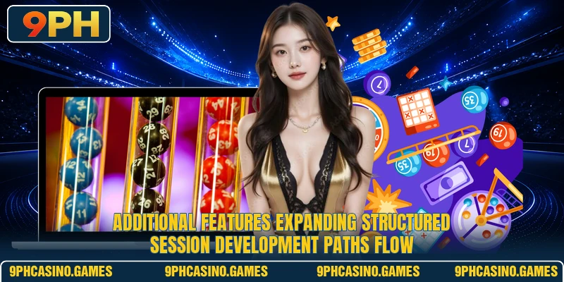 Additional features expanding structured session development paths flow