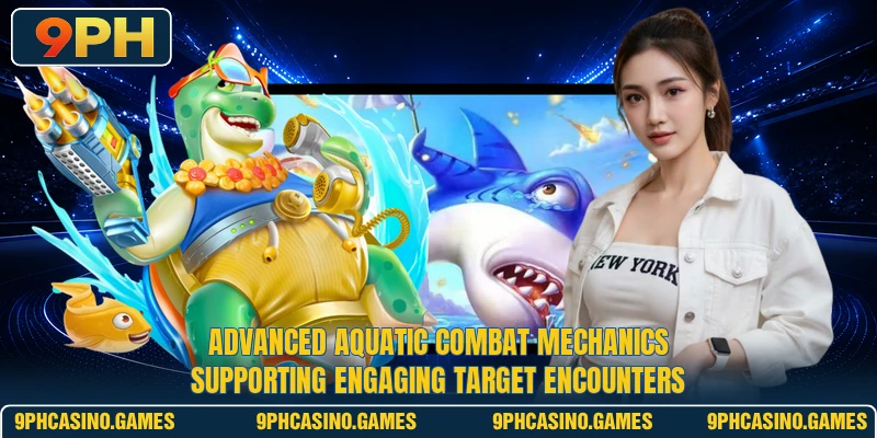 Advanced aquatic combat mechanics supporting engaging target encounters