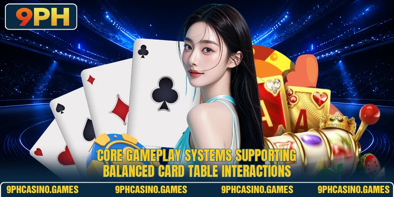 Core gameplay systems supporting balanced card table interactions