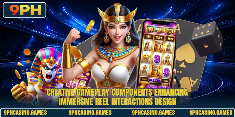 Creative gameplay components enhancing immersive reel interactions design
