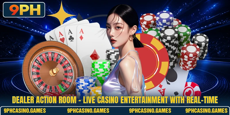 Dealer Action Room - Live Casino Entertainment With Real-Time