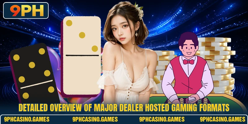 Detailed overview of major dealer hosted gaming formats