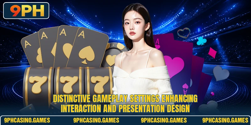Distinctive gameplay settings enhancing interaction and presentation design