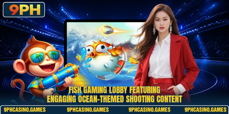 Fish gaming lobby featuring engaging ocean-themed shooting content