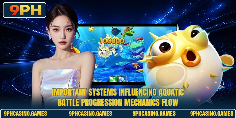 Important systems influencing aquatic battle progression mechanics flow