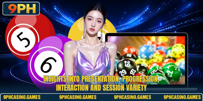 Insights into presentation, progression, interaction and session variety
