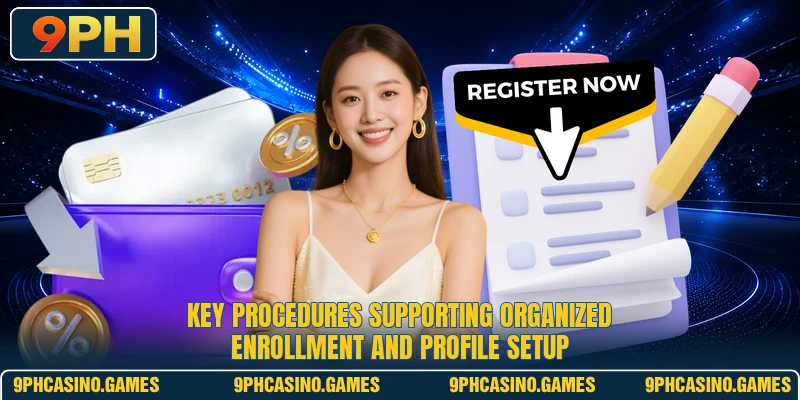 Key procedures supporting organized enrollment and profile setup