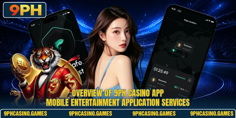Overview of 9PH Casino App mobile entertainment application services