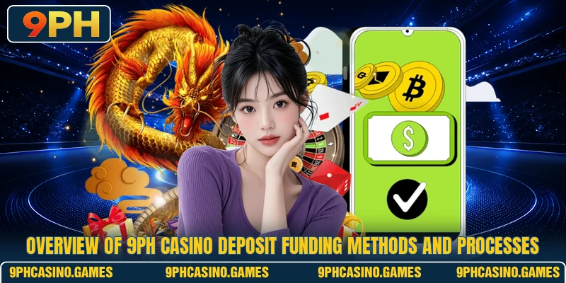 Overview of 9PH Casino Deposit funding methods and processes