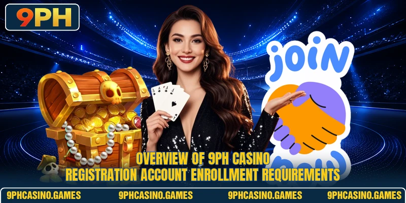 Overview of 9PH Casino registration account enrollment requirements