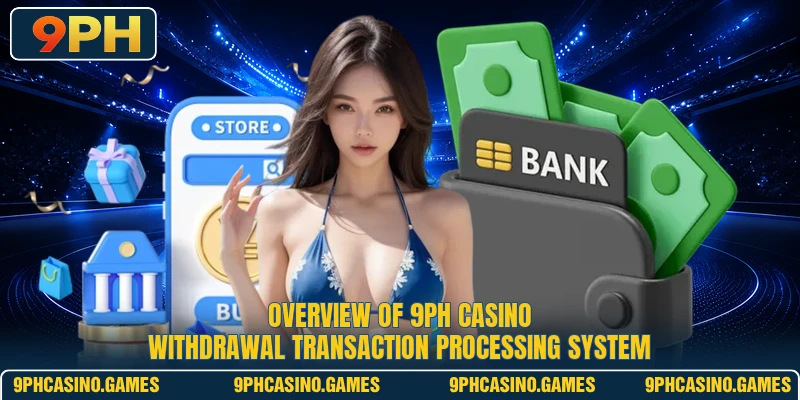 Overview of 9PH Casino Withdrawal transaction processing system