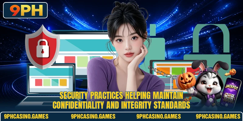 Security practices helping maintain confidentiality and integrity standards